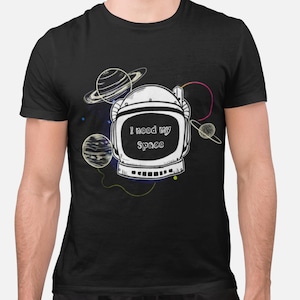 I Need My Space Shirt Funny Astronaut T Shirt Space Lover Gift Graphic Tee for Men and Women Outer Space T Shirt Galaxy Shirt
