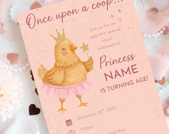 May include: A pink invitation card with the text "Once upon a coop..." and "Princess NAME IS TURNING AGE!". It features a cartoon chick wearing a crown and tutu, holding a star wand. The date and time are also included.