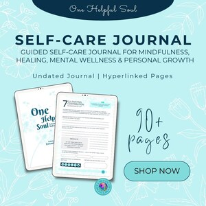 May include: A digital self-care journal with the text "SELF-CARE JOURNAL" and "GUIDED SELF-CARE JOURNAL FOR MINDFULNESS, HEALING, MENTAL WELLNESS & PERSONAL GROWTH." The journal has over 90 pages and is undated with hyperlinked pages.