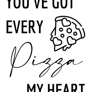 You Have Every Pizza My Heart