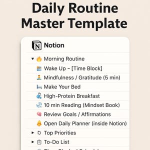 May include: A digital template titled "Daily Routine Master Template" from Notion. The template includes sections for a morning routine, mindfulness, making the bed, breakfast, reading, and reviewing goals. The text is in black on a white background.