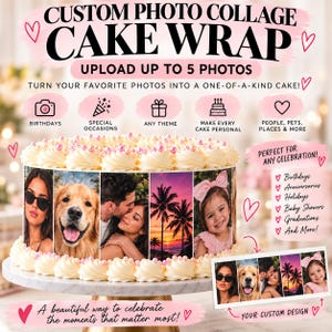 May include: A custom photo collage cake wrap featuring five vertical image panels. The text reads: CUSTOM PHOTO COLLAGE CAKE WRAP, UPLOAD UP TO 5 PHOTOS, BIRTHDAYS, SPECIAL OCCASIONS, ANY THEME, MAKE EVERY CAKE PERSONAL, PEOPLE, PETS, PLACES & MORE.