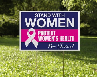 Stand with Women, Protect Women's Health, Pro Choice, Yard Sign, Printed 2-Sided, Metal H-Stake Included CZFN22