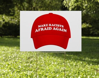 Make Racists Afraid Again Yard Sign | Double Sided | Make Racists Scared Again Hat Sign | Social Justice Sign CZFN29
