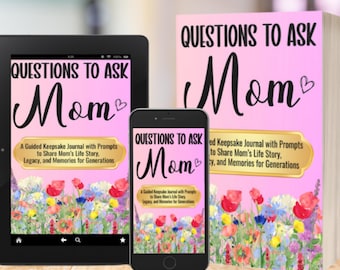Preguntas para hacerle a mamá (libro digital en PDF): un diario de recuerdos guiado con indicaciones para compartir la historia de vida, el legado y los recuerdos de mamá durante generaciones.
