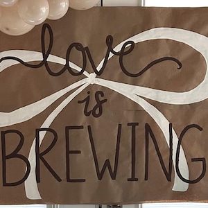 Love is brewing, bridal shower banner