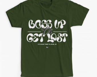 Boss Up or Get Lost Motivations-Grafik-T-Shirt - Auffälliges Streetwear-T-Shirt für Selbstvertrauen, Hustle und Leveling Up