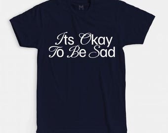 Es ist in Ordnung, traurig zu sein Grafik-T-Shirt - tröstendes Bewusstsein für psychische Gesundheit, das emotionalen Ausdruck, Selbstfürsorge und Mitgefühl fördert