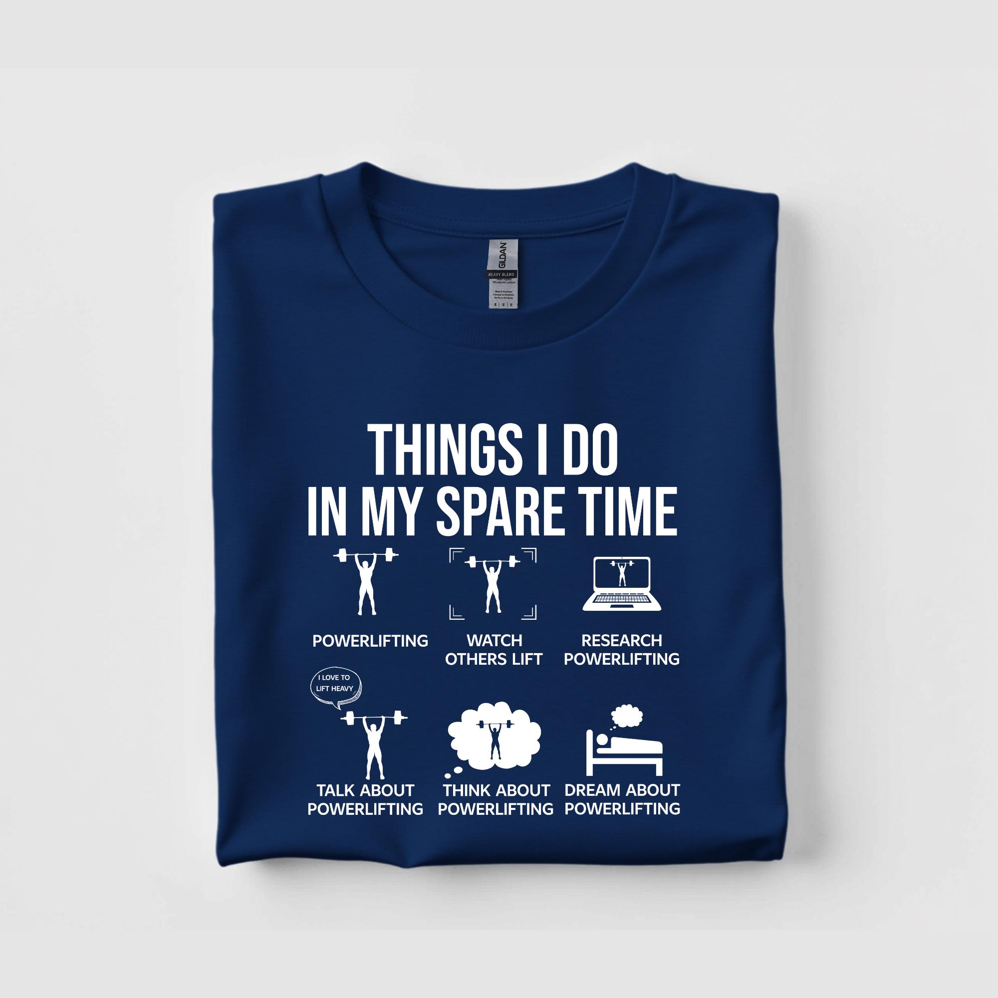 Things I Do in My Spare Time – Funny Powerlifting T-shirt for Gym