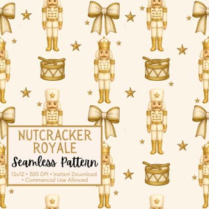 May include: A seamless pattern featuring illustrations of nutcrackers, drums, bows, and stars in gold and cream colors. The text "NUTCRACKER ROYALE Seamless Pattern" is displayed on a white rectangle. The pattern is designed for commercial use.