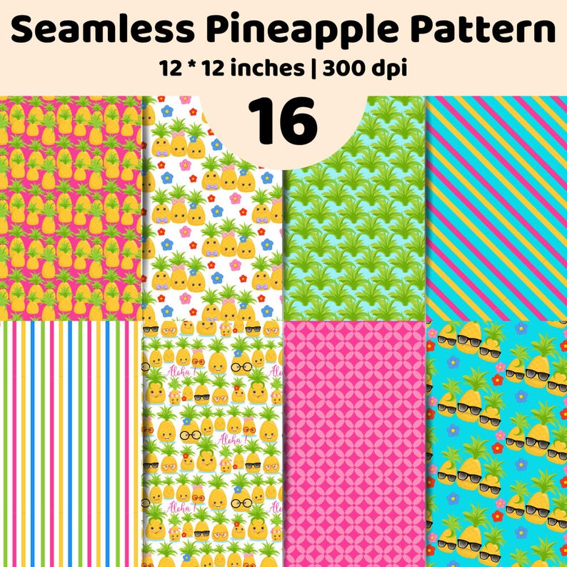 May include: A digital collection of 16 seamless pineapple patterns measuring 12 by 12 inches at 300 dpi. The designs feature yellow pineapples with various accessories, colorful stripes, geometric shapes, and floral motifs in bright shades.