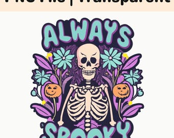 Always Spooky PNG Halloween Skeleton Floral Pumpkin Sublimation Shirt Design