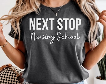 Next Stop Nursing School Shirt, Future Nurse Tee, Nursing Student Gift, Cute Nursing School Shirt, Future Nurse Outfit, Nursing School Gift