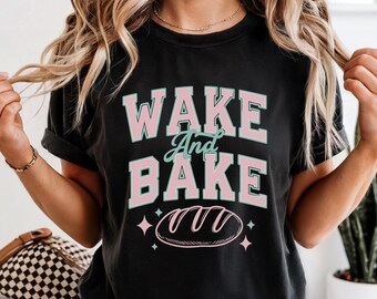 Gifts for Bread Bakers, Wake and Bake Comfort Colors TShirt, Funny Baker Shirt