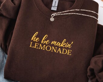 Christian Sweatshirt Embroidered, He Be Makin’ Lemonade Faith Based Crewneck Gift