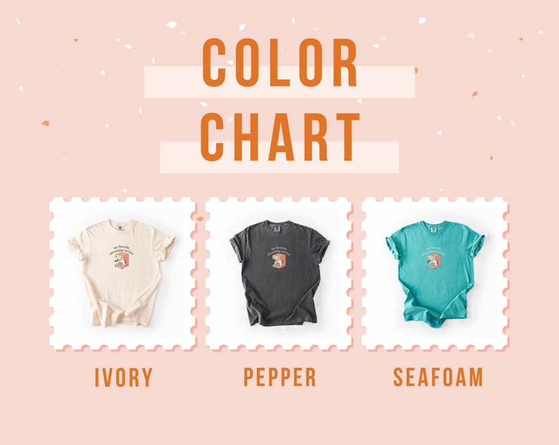 May include: Color chart featuring three t-shirts in ivory, pepper, and seafoam. Each shirt has a graphic design and is displayed on a pink background with orange text that reads "COLOR CHART". The shirts are in individual white frames.