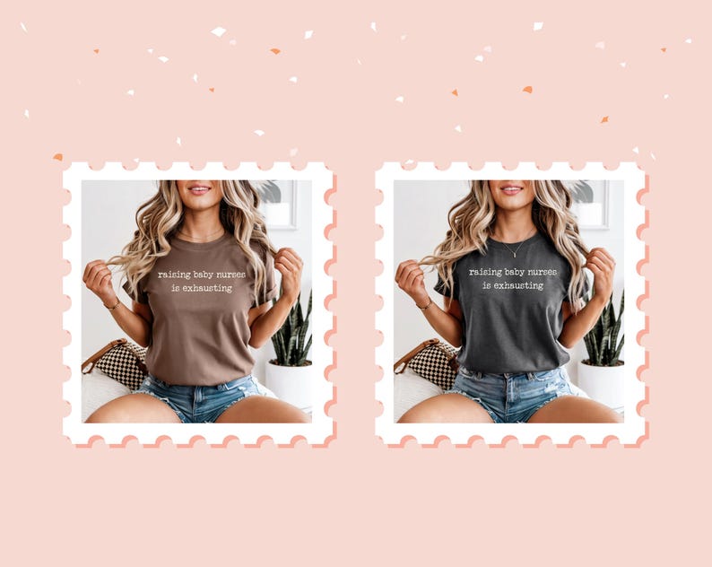 May include: Two t-shirts, one brown and one charcoal grey, each with the text "raising baby nurses is exhausting" in a white, sans-serif font. The shirts are worn with denim shorts. The background is a light pink with white confetti.