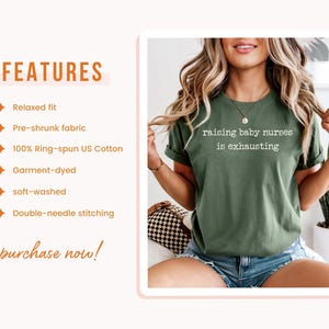 May include: An olive green t-shirt with the white text "raising baby nurses is exhausting". The shirt is made from pre-shrunk fabric and 100% ring-spun US cotton. It is garment-dyed, soft-washed, and has double-needle stitching. Features a relaxed fit.