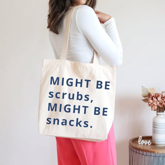 RN Tote Bag, Nurse Work Canvas Bag, Might Be Scrubs Might Be Snacks, Unique Gift for Nurses, Funny Nurse Tote Bag, Nurse Appreciation