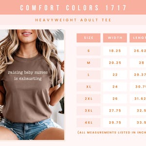 May include: A brown Comfort Colors heavyweight adult tee with the text "raising baby nurses is exhausting." The image includes a size chart with measurements in inches, ranging from S to 4XL, with widths from 46.36 to 75.57 cm and lengths from 67.63 to 85.09 cm.