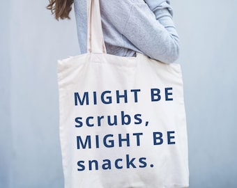 Funny Nurse Tote Bag, Humorous RN Gift, Might Be Scrubs Might Be Snacks Canvas Tote, Unique Nurse Appreciation Gift, Future Nurse Bag