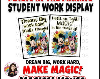 May include: A student work display featuring Mickey Mouse, Minnie Mouse, and Pluto. The display includes the text "Magic in the Making" and "Dream Big, Work Hard, Make Magic!" with illustrations of books, pencils, and apples.