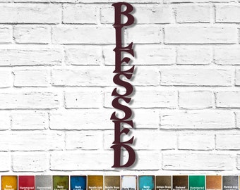 BLESSED - Metal Wall Art Home Decor - Choose your size 17", 23", 30" or 40" tall - Choose your Patina Color - Handmade Hanging Blessed sign