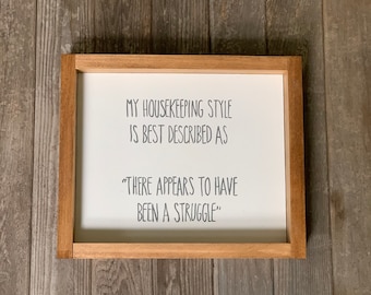 Funny Housekeeping Quote Sign Framed Farmhouse style "Appears to Be A Struggle" Hand Painted