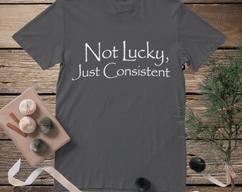Kein Glück nur konsequent T-Shirt | Motivierendes Zitat Tee