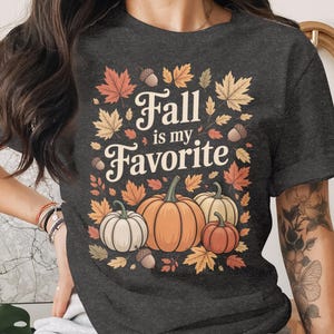 Fall is my Favorite T-Shirt, Autumn Leaves and Pumpkin Design, Thanksgiving Outfit, Fall Themed Graphic Tee, Cozy Fall Fashion Shirt