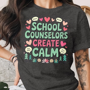 School Counselors Create Calm T-Shirt, Cute School Counselors Shirt, Inspirational Teacher Shirt, Encouraging Educator Tee Gift
