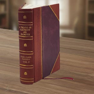 A Treatise On Electricity And Magnetism Volume 1 1873 [Leather Bound]