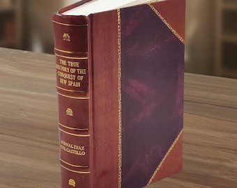 History of the Conquest of New Spain (1908) – [Leather Bound]
