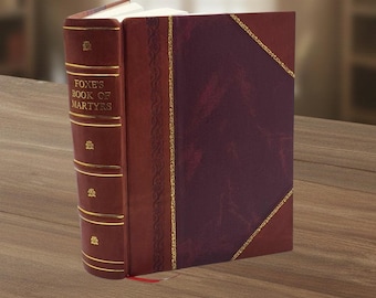 Foxe's Book of martyrs; 1897 by Foxe, John [Leather Crafted]