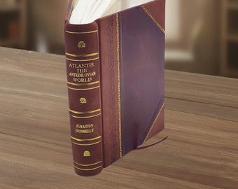 Atlantis : The Antediluvian World 1882 By Donnelly, Ignatius [Leather Bound]