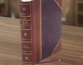 The Testaments of the twelve patriarchs 1908 [Leather Bound]