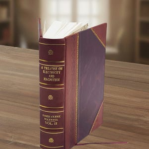 Tratado sobre electricidad y magnetismo, volumen 2, 1873 [encuadernado en cuero]