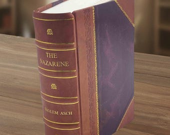 The Nazarene (1915) by Sholem Asch – [Leather Bound]