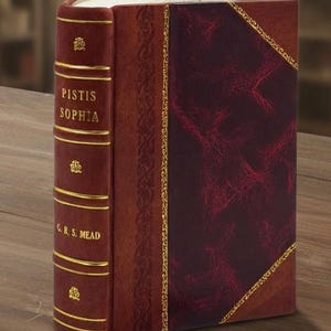 Pistis Sophia; a Gnostic gospel (With Extracts from the Books of the Saviour Appended) [Leather Bound]