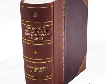 Le livre des saints de l'église éthiopienne. Une traduction du synaxarium éthiopien Mashafa senkesar [Relié en cuir]