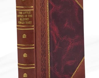 The Little office of the Blessed Virgin Mary Conformable to the [LEATHER BOUND]