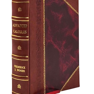 以下が含まれることがあります： フレデリック・S・ウッズ著「Advanced Calculus」というタイトルのハードカバー本。バーガンディ色の革の表紙に金色のアクセントと装飾的な背表紙が付いています。赤いリボンのしおりが見えます。