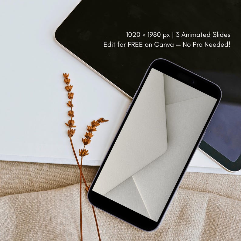 May include: A smartphone with a white envelope design on the screen rests on a beige surface. A sprig of dried flowers and a tablet are also visible. Text on the image reads: 1020 x 1980 px | 3 Animated Slides Edit for FREE on Canva - No Pro Needed!