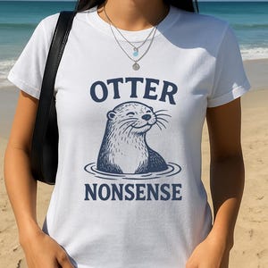 Otter Nonsense Shirt, Cute Sea Otter shirt, Funny Sea Otters Meme Tee, Vintage Y2K Animal Humor, Silly Marine Wildlife Graphic T-shirt