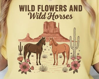 Wild Flowers Wild Horses Shirt, Wild Flowers Shirt, Country Girl Shirt, Country Concert Shirt, Western Shirt, Cowgirl Shirt, Shirt For Woman