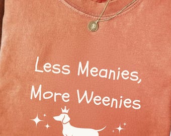 Less Meanies More Weenies Shirt Comfort Colors®, grappige T-shirt teckel, shirt Doxie Mom, cadeau weenie, teckel T-shirt, shirt met minimale tekst