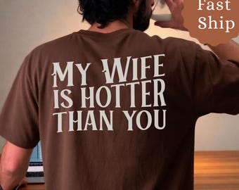 Funny Boyfriend Shirt, Anniversary Gift for couple 'My Wife Is Hotter Than You' Tee, Funny Husband Gift , Funny valentine Shirt