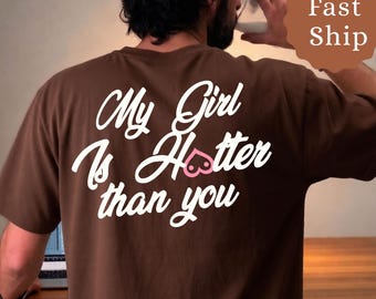 Funny Boyfriend Shirt, Anniversary Gift for couple 'My Girl Is Hotter Than You' Tee, Funny Husband Gift , Funny valentine Shirt