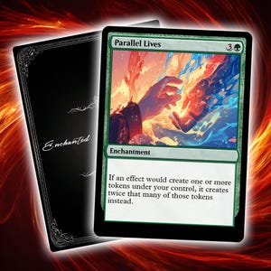 May include: A Magic: The Gathering card titled "Parallel Lives" with a green border and artwork depicting hands reaching towards fire and water. The card text reads "Enchantment" and includes game instructions. A black card sleeve with the word "Enchanted" is visible.