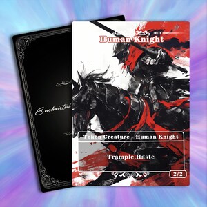 May include: A black and red fantasy art card featuring a Human Knight on horseback. The card has the text "Human Knight", "Token Creature - Human Knight", and "Trample, Haste". The card is 2/2.